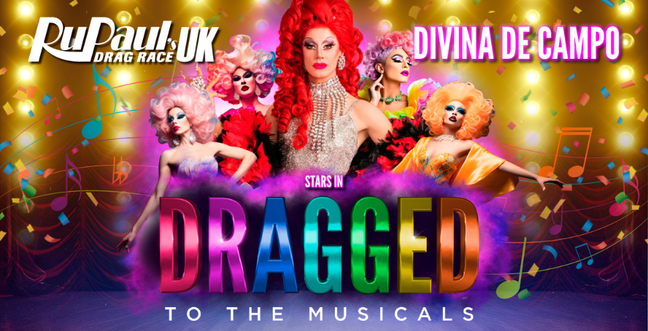 A colourful title 'Dragged to the Musicals' sits at the bottom middle with the text 'featuring Divina de Campo' in the right corner and the RuPaul's Drag Race UK logo to the left. Divina de Campo is in the centre, surrounded by other drag performers.