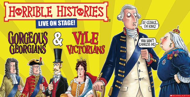 A humorous promotional poster for the Horrible Histories live stage show, featuring "Gorgeous Georgians" and "Vile Victorians" with cartoonish depictions of historical figures, including King George III and Queen Victoria.