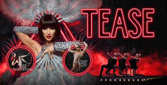 A promotional image for the show 'Tease' features a glamorous performer in a silver feathered costume, with bold red neon letters spelling 'Tease.' Smaller circles highlight performers 'Miss Temptation' and 'Lady Lust,' and a group of dancers in black costumes poses at the bottom, set against a dramatic red and black background.
