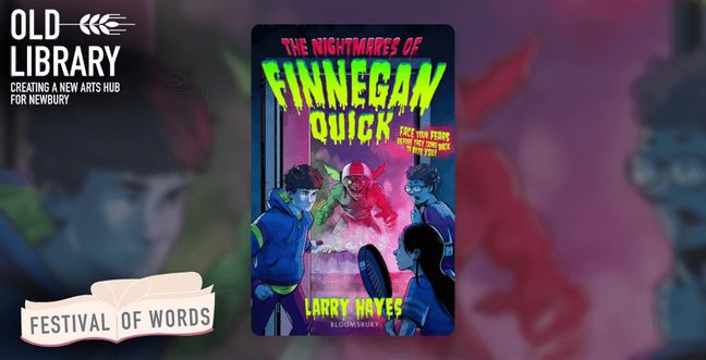 Poster for the Old Library’s Festival of Words featuring the book The Nightmares of Finnegan Quick by Larry Hayes, showing kids facing a scary glowing figure.