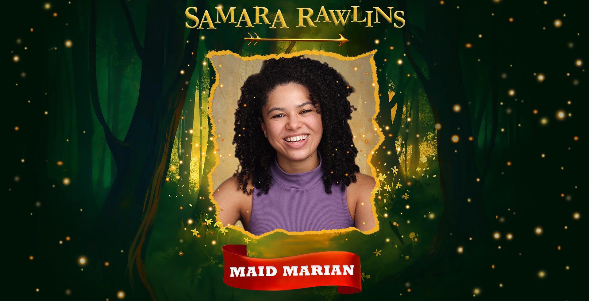 An image of a woman against a forest backdrop. Text Reads 'Samara Rawlins, Maid Marian'